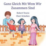 Ganz Gleich Mit Wem Wir Zusammen Sind - Robert Vescio, Cheri Scholten, Michele Beer