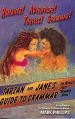 Tarzan and Janes Guide to Grammar - Mark Phillips