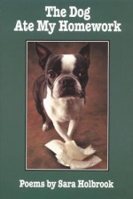 The Dog Ate My Homework - Sara Holbrook