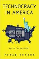 Technocracy in America: Rise of the Info-State - Parag Khanna