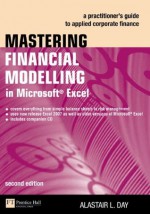 Mastering Financial Modelling in Microsoft Excel: A practitioner's guide to applied corporate finance (2nd Edition) - Alastair L. Day