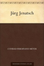 Jürg Jenatsch (German Edition) - Conrad Ferdinand Meyer