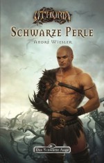 DSA 141: Die Rose der Unsterblichkeit 1 - Schwarze Perle: Das Schwarze Auge Roman Nr. 141 (German Edition) - André Wiesler