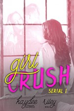 Girl Crush (Redwoods Book 1) - Kaydee Mavericks, Riley Rhea, Melissa Gill