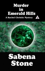 Murder in Emerald Hills (A Rachel Christie Mystery 2) (Rachel Christie Mystery Series) - Sabena Stone