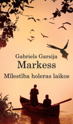 Mīlestība holēras laikos - Māris Ābele, Guntis Valujevs, Gabriel García Márquez