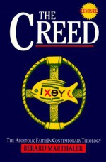 The Creed: The Apostolic Faith in Contemporary Theology - Berard L. Marthaler