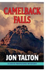 Camelback Falls: A David Mapstone Mystery #2 (David Mapstone Mysteries) - Jon Talton