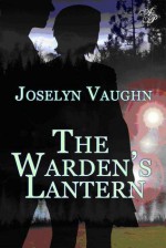 The Warden's Lantern - Joselyn Vaughn