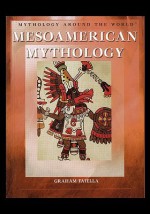 Mesoamerican Mythology - Graham Faiella