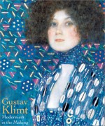 Gustav Klimt: Modernism in the Making - Colin B. Bailey, Colin B. Bailey