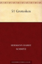 51 Grotesken (German Edition) - Hermann Harry Schmitz