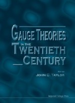 Gauge Theories In The Twentieth Century - John C. Taylor