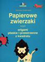 Papierowe zwierzaki, czyli origami płaskie i przestrzenne z kwadratu - Dorota Dziamska