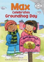 Max Celebrates Groundhog Day - Adria F. Worsham, Mernie Gallagher-Cole