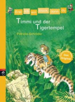 Erst ich ein Stück, dann du - Timmi und der Tigertempel: Band 16 (German Edition) - Patricia Schröder, Heribert Schulmeyer