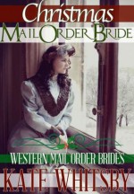 Christmas Mail Order Bride - Kate Whitsby