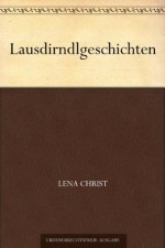 Lausdirndlgeschichten - Lena Christ