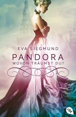 Pandora - Wovon träumst du? - Eva Siegmund