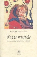 Nozze mistiche. Sulla metafisica degli opposti - Marie-Madeleine Davy, Sergio Crapiz