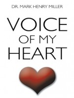 Voice of my Heart - Dr. Mark Henry Miller