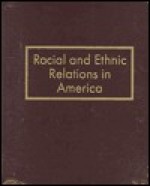 Racial and Ethnic Relations in America - Carl L. Bankston III