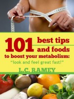 How To Speed Up Your Metabolism: 101 Best Foods To Increase Metabolism And Get Healthy Fast! (*Special Edition*) - Helen Brown