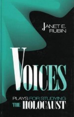 Voices: Plays for Studying the Holocaust - Janet E. Rubin