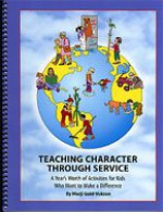 Teaching Character Through Service: A Year's Worth of Activities for Kids Who Want to Make a Difference - Marji Gold-Vukson