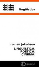 Lingüística. Poética. Cinema. - Roman Jakobson, Haroldo de Campos, Francisco Achcar, Boris Schnaiderman, George Bernard Sperber