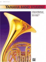 Yamaha Band Student, Book 1: Horn in F (Yamaha Band Method) - Sandy Feldstein, John O'Reilly