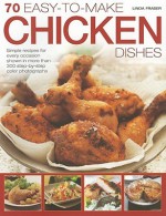 70 Easy To Make Chicken Dishes - Linda Fraser