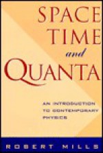 Space, Time and Quanta - Robert Mills