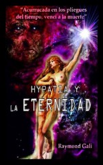 Hypatia y la eternidad - Raymond Gali, Lisa Grant