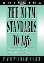 Bringing the NCTM Standards to Life: Exemplary Practices for Middle School - Yvelyne Germain- MC Carthy