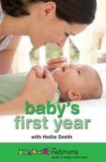 Baby's First Year: The Netmums Guide to Being a New Mum - Netmums, Hollie Smith