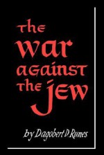 The War Against the Jew - Dagobert D. Runes