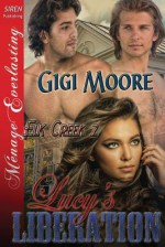 Lucy's Liberation [Elk Creek 2] (Siren Publishing Menage Everlasting) - Gigi Moore