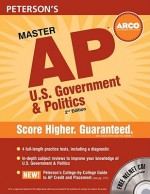 Master AP U.S Government and Politics: Everything You Need to Get AP* Credit and a Head Start on College - Margaret C. Moran, Arco, W. Frances Holder, Margaret C. Moran, W. Francis Holder