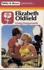 Living Dangerously - Elizabeth Oldfield