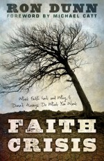 Faith Crisis: What Faith Isn't and Why It Doesn't Always Do What You Want - Ron Dunn, Michael Catt