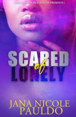 Scared of Lonely - Jana Nicole Pauldo