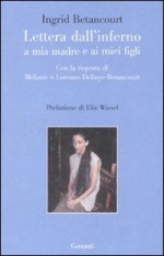 Lettera dall'inferno a mia madre e ai miei figli - Ingrid Betancourt, Oliviero Ponte di Pino