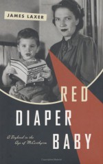 Red Diaper Baby: A Boyhood in the Age of McCarthyism - James Laxer