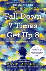 Fall Down 7 Times Get Up 8 - Naoki Higashida