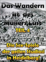 TEIL 4: Die Sex-Spiele der geilen Studiosi in Heidelberg! (Das Wandern ist des Müllers Lust) (German Edition) - Georg Greiner