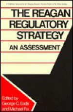 The Reagan Regulatory Strategy: An Assessment - George C. Eads, Michael Fix