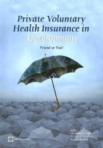 Private Voluntary Health Insurance in Development: Friend or Foe - Alexander S. Preker