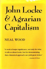 John Locke and Agrarian Capitalism - Neal Wood