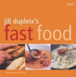 Jill Dupleix's Fast Food - Jill Dupleix